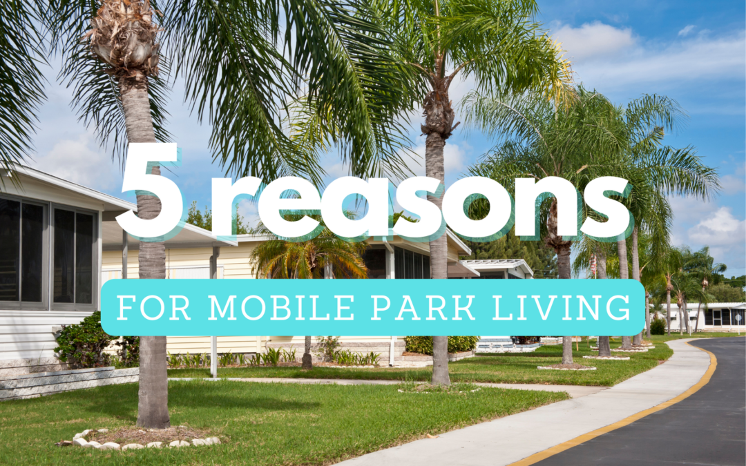 5 Reasons for Mobile Home Park Living